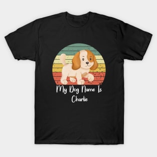 My Dog Name Is Charlie T-Shirt